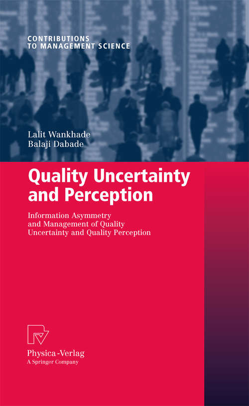 Book cover of Quality Uncertainty and Perception: Information Asymmetry and Management of Quality Uncertainty and Quality Perception (2010) (Contributions to Management Science)