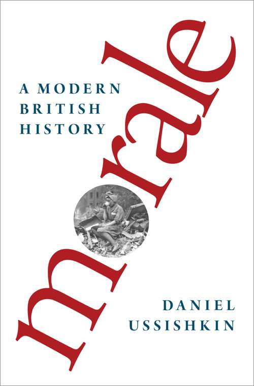 Book cover of Morale: A Modern British History