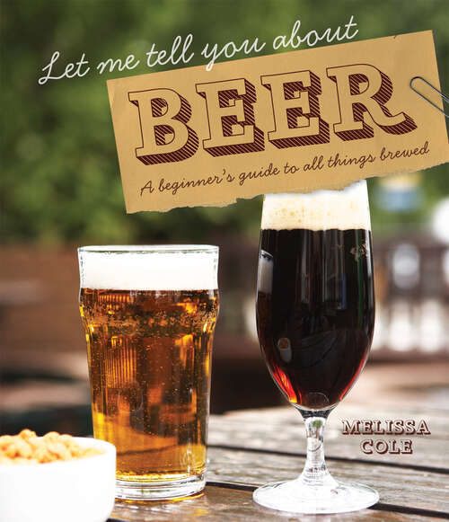 Book cover of Let Me Tell You About Beer: A Beginner's Guide To All Things Brewed (ePub edition)