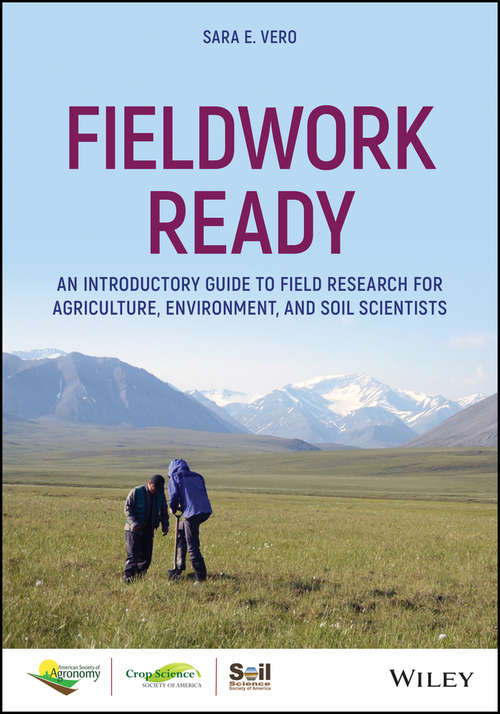 Book cover of Fieldwork Ready: An Introductory Guide to Field Research for Agriculture, Environment, and Soil Scientists (ASA, CSSA, and SSSA Books)