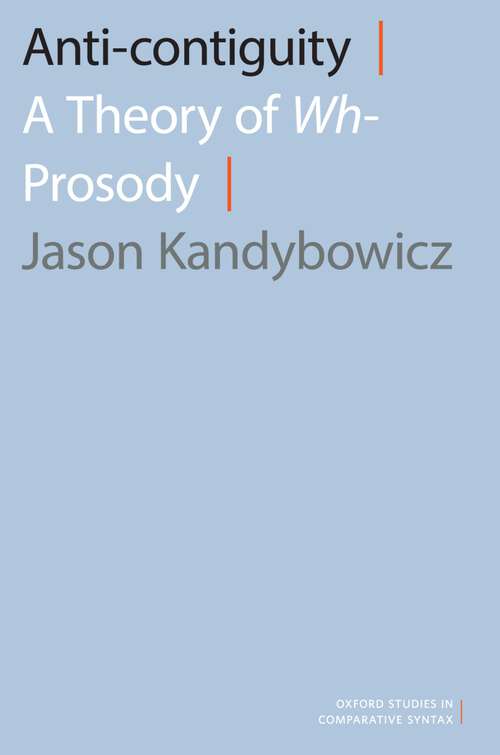 Book cover of Anti-contiguity: A Theory of Wh- Prosody (Oxford Studies in Comparative Syntax)
