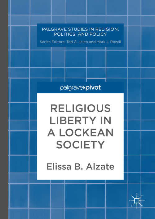 Book cover of Religious Liberty in a Lockean Society (1st ed. 2017) (Palgrave Studies in Religion, Politics, and Policy)