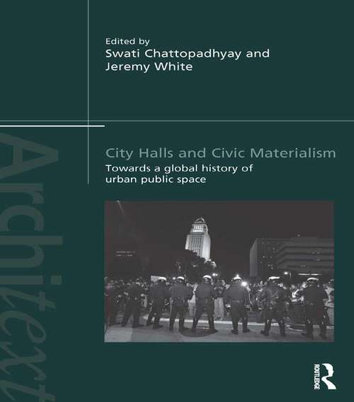 Book cover of City Halls and Civic Materialism: Towards a Global History of Urban Public Space (Architext)