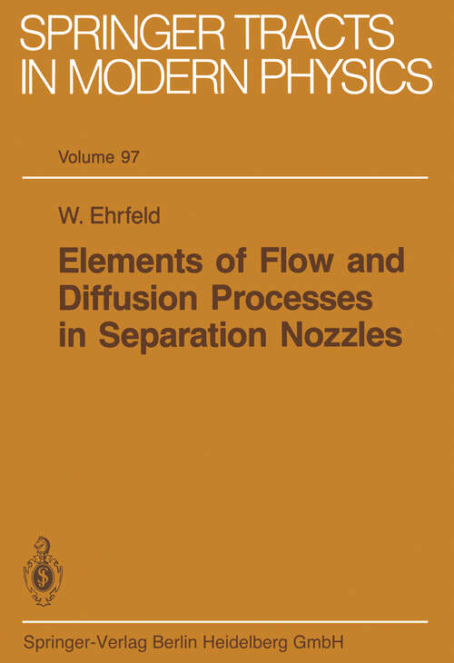 Book cover of Elements of Flow and Diffusion Processes in Separation Nozzles (1983) (Springer Tracts in Modern Physics #97)