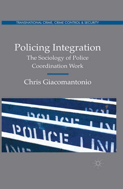 Book cover of Policing Integration: The Sociology of Police Coordination Work (2015) (Transnational Crime, Crime Control and Security)