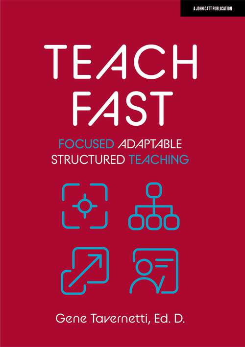 Book cover of Teach Fast: Focused Adaptable Structured Teaching