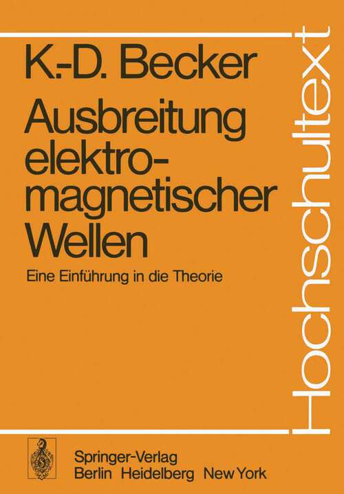 Book cover of Ausbreitung elektromagnetischer Wellen: Eine Einführung in die Theorie (1974) (Hochschultext)