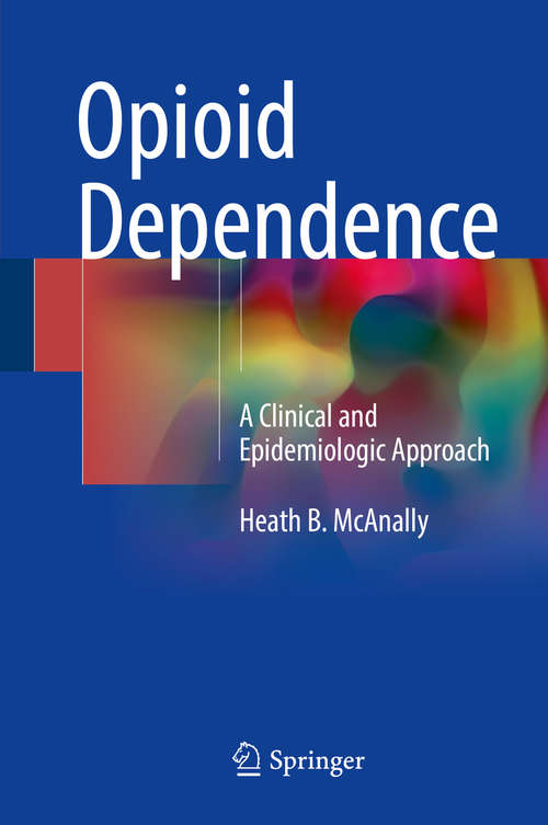 Book cover of Opioid Dependence: A Clinical and Epidemiologic Approach