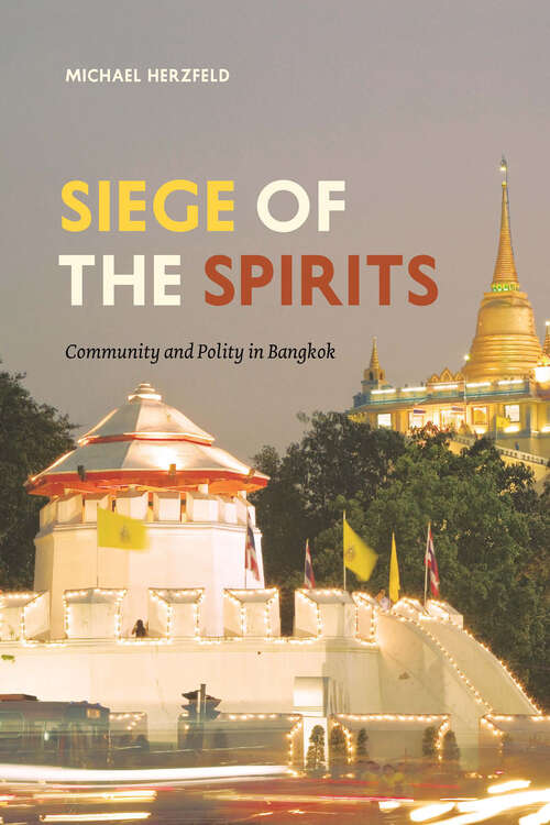 Book cover of Siege of the Spirits: Community and Polity in Bangkok