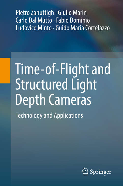 Book cover of Time-of-Flight and Structured Light Depth Cameras: Technology and Applications (1st ed. 2016)