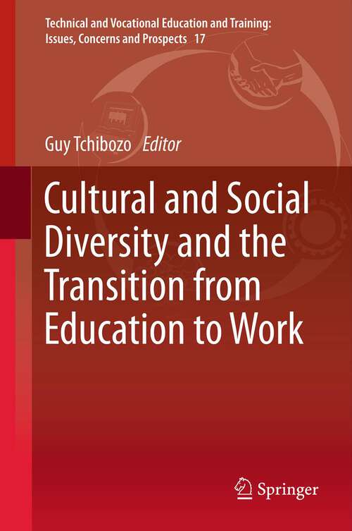 Book cover of Cultural and Social Diversity and the Transition from Education to Work (2013) (Technical and Vocational Education and Training: Issues, Concerns and Prospects #17)