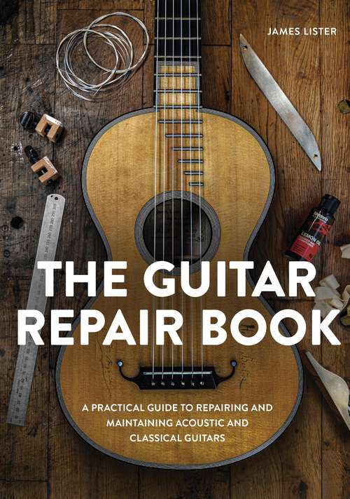 Book cover of The Guitar Repair Book: A Practical Guide to Repairing and Maintaining Acoustic and Classical Guitars