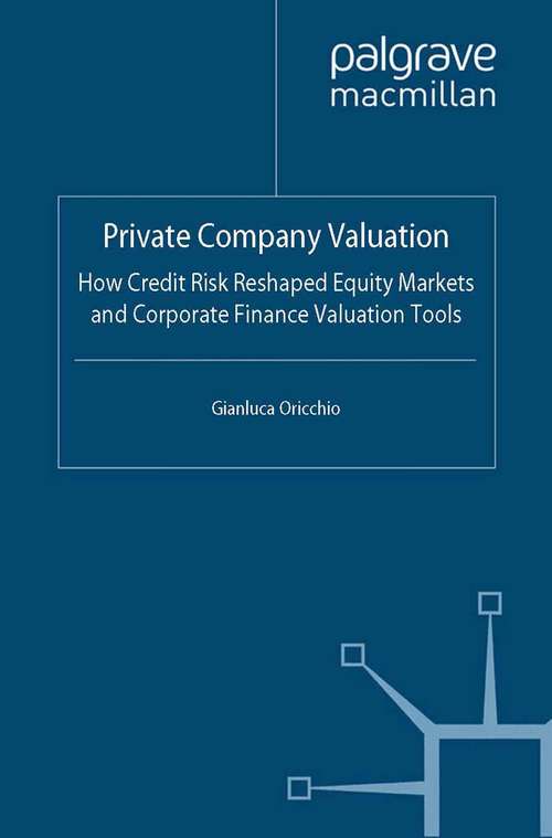 Book cover of Private Company Valuation: How Credit Risk Reshaped Equity Markets and Corporate Finance Valuation Tools (2012) (Global Financial Markets)