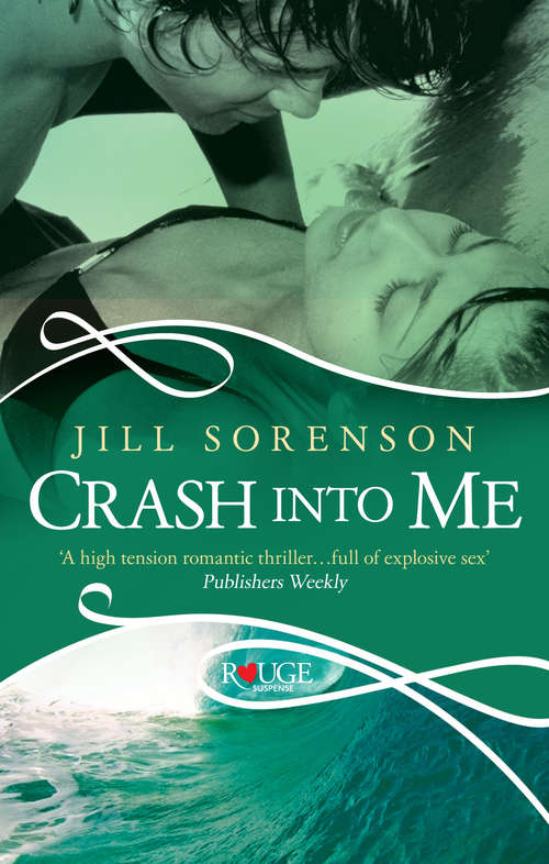 Book cover of Crash into Me: 'a High Tension Romantic Thriller...full Of Explosive Sex