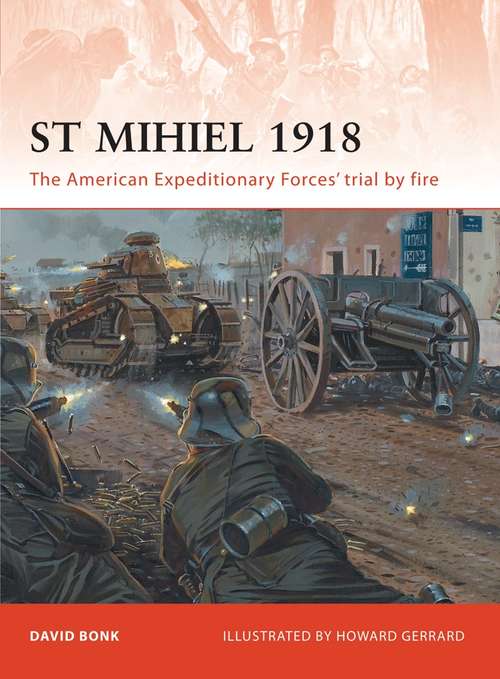 Book cover of St Mihiel 1918: The American Expeditionary Forces’ trial by fire (Campaign)