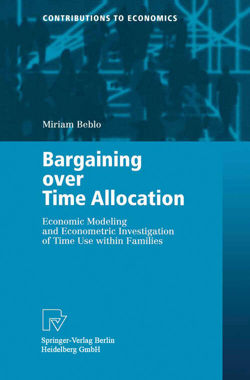 Book cover of Bargaining over Time Allocation: Economic Modeling and Econometric Investigation of Time Use within Families (2001) (Contributions to Economics)