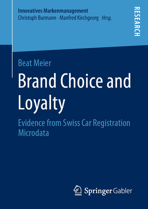 Book cover of Brand Choice and Loyalty: Evidence from Swiss Car Registration Microdata (1st ed. 2020) (Innovatives Markenmanagement)
