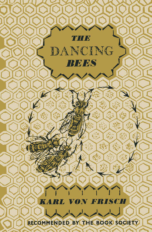 Book cover of The Dancing Bees: An Account of the Life and Senses of the Honey Bee (pdf) (1st ed. 1954)