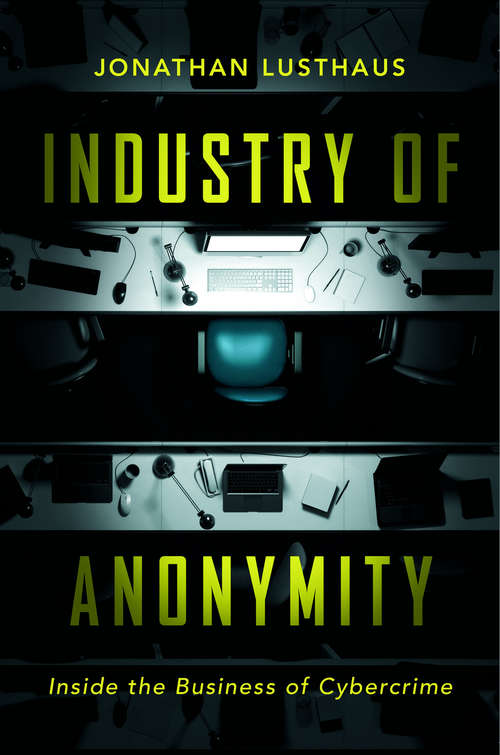 Book cover of Industry of Anonymity: Inside the Business of Cybercrime