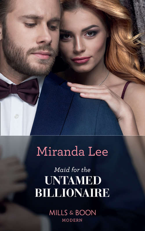 Book cover of Maid For The Untamed Billionaire: Snowbound With His Forbidden Innocent / A Deal To Carry The Italian's Heir / Christmas Contract For His Cinderella / Maid For The Untamed Billionaire (ePub edition) (Housekeeper Brides for Billionaires #1)