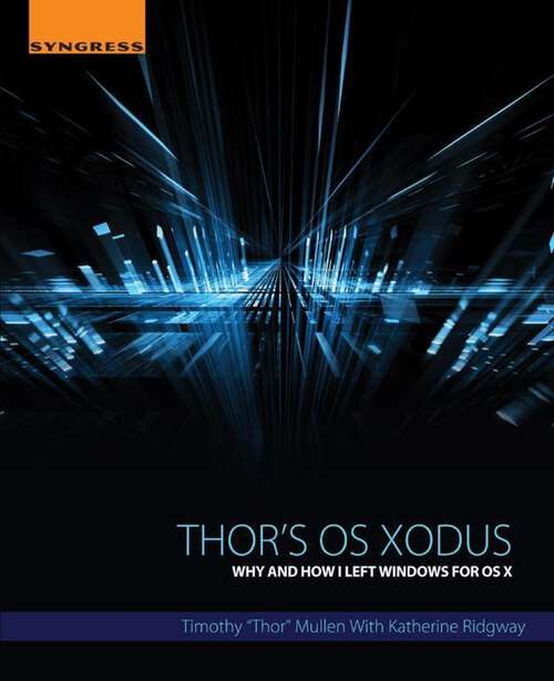 Book cover of Thor's OS Xodus: Why And How I Left Windows For OS X