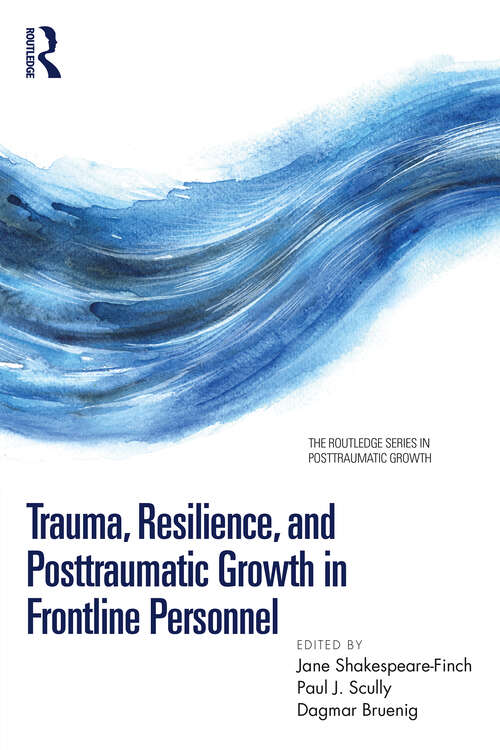 Book cover of Trauma, Resilience, and Posttraumatic Growth in Frontline Personnel (The Routledge Series in Posttraumatic Growth)