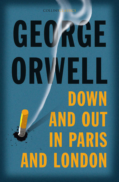 Book cover of Down and Out in Paris and London (Collins Classics)