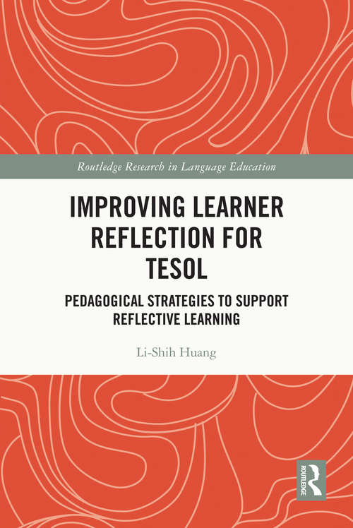 Book cover of Improving Learner Reflection for TESOL: Pedagogical Strategies to Support Reflective Learning (Routledge Research in Language Education)