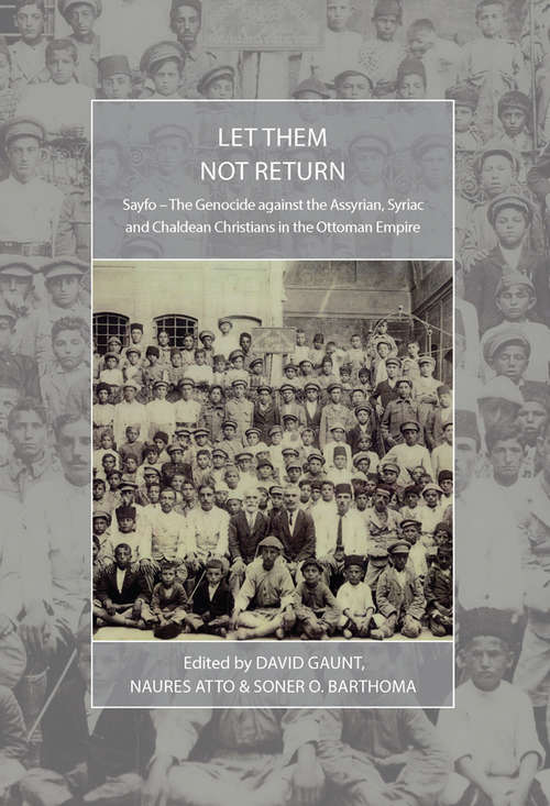 Book cover of Let Them Not Return: Sayfo – The Genocide Against the Assyrian, Syriac, and Chaldean Christians in the Ottoman Empire (War and Genocide #26)