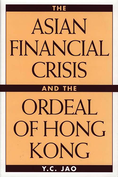 Book cover of The Asian Financial Crisis and the Ordeal of Hong Kong