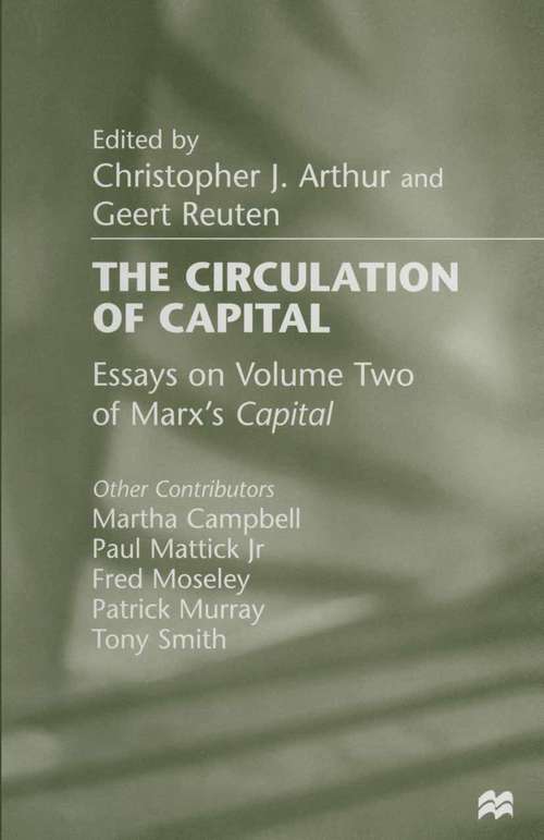 Book cover of The Circulation of Capital: Essays on Volume Two of Marx’s Capital (1st ed. 1998)