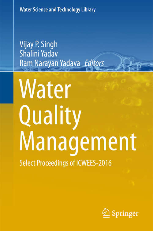 Book cover of Water Quality Management: Select Proceedings of ICWEES-2016 (Water Science and Technology Library #79)