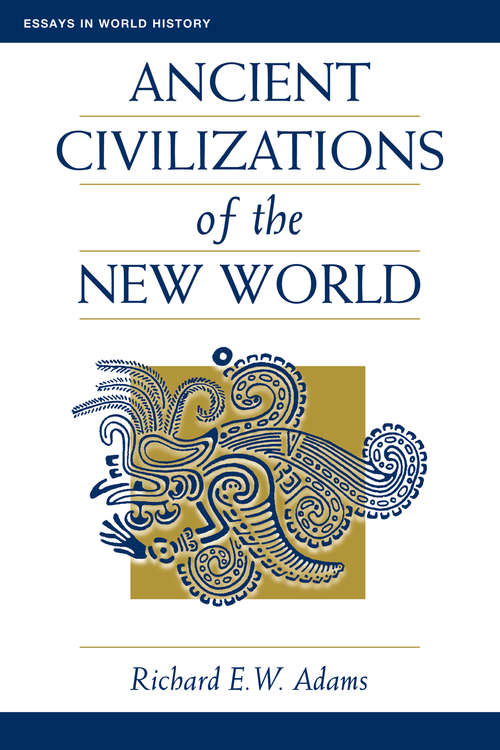 Book cover of Ancient Civilizations Of The New World (Essays In World History Ser.)