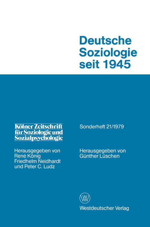 Book cover of Deutsche Soziologie Seit 1945: Entwicklungsrichtungen und Praxisbezug (1979) (Kölner Zeitschrift für Soziologie und Sozialpsychologie Sonderhefte #21)
