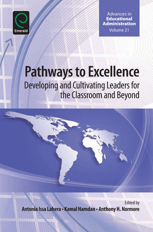 Book cover of Pathways to Excellence: Developing and Cultivating Leaders for the Classroom and Beyond (Advances in Educational Administration #21)