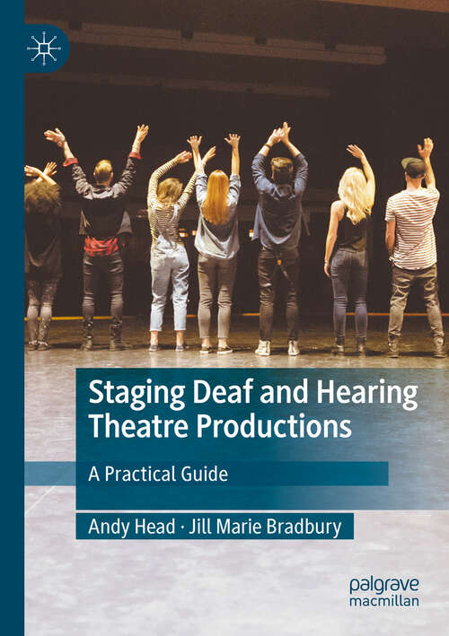 Book cover of Staging Deaf and Hearing Theatre Productions: A Practical Guide (2024)