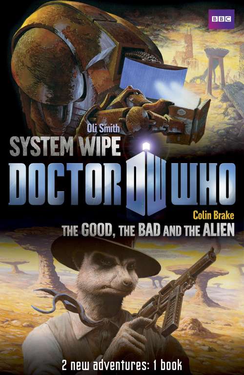 Book cover of Book 2 - Doctor Who: The Good, the Bad and the Alien/System Wipe (Doctor Who)