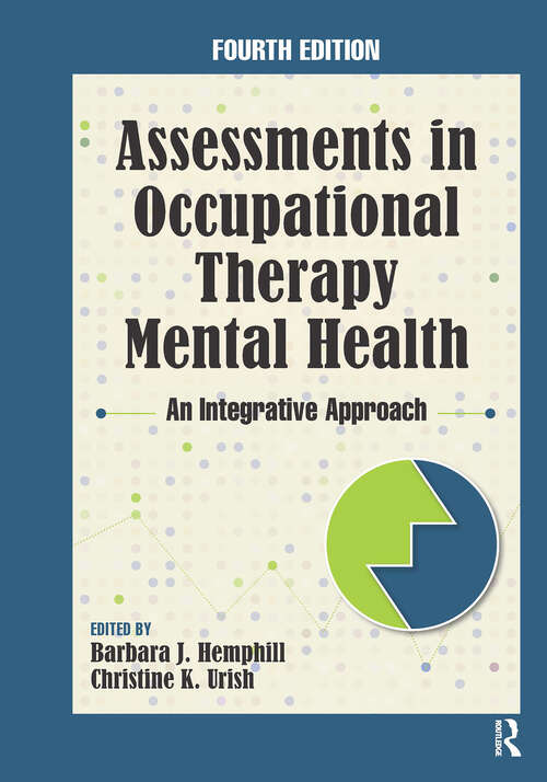 Book cover of Assessments in Occupational Therapy Mental Health: An Integrative Approach