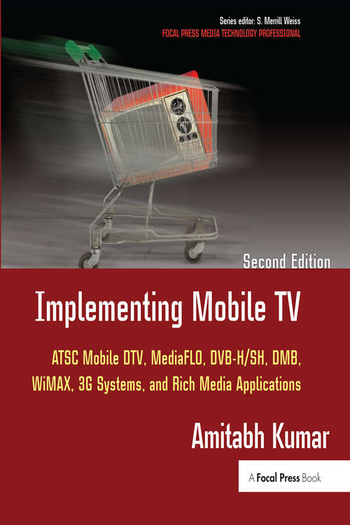 Book cover of Implementing Mobile TV: ATSC Mobile DTV, MediaFLO, DVB-H/SH, DMB,WiMAX, 3G Systems, and Rich Media Applications (2)