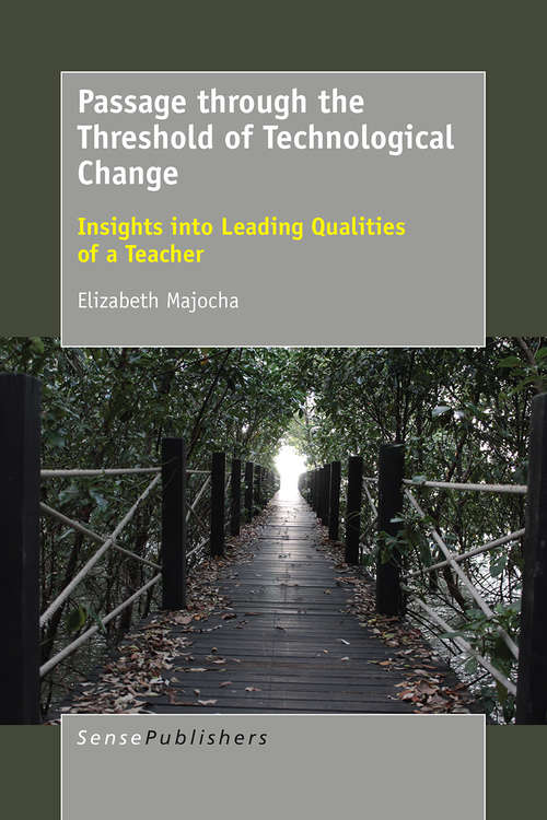 Book cover of Passage through the Threshold of Technological Change: Insights into Leading Qualities of a Teacher (2015)