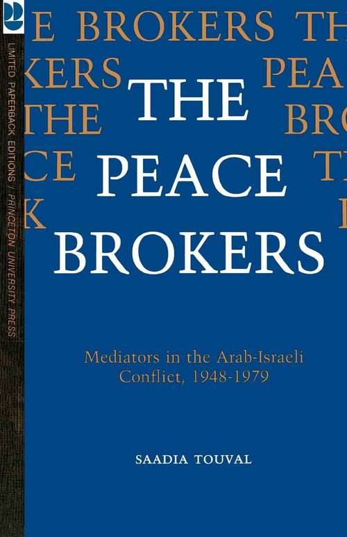 Book cover of The Peace Brokers: Mediators in the Arab-Israeli Conflict, 1948-1979