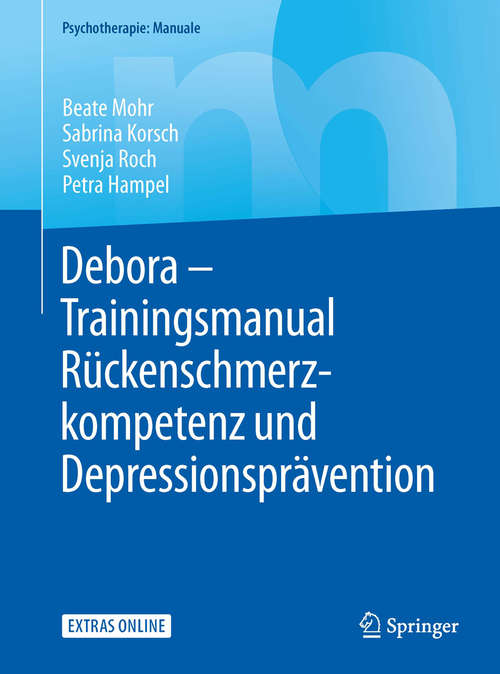 Book cover of Debora - Trainingsmanual Rückenschmerzkompetenz und Depressionsprävention: Trainingsmanual Rückenschmerzkompetenz Und Depressionsprävention (1. Aufl. 2017) (Psychotherapie: Manuale)