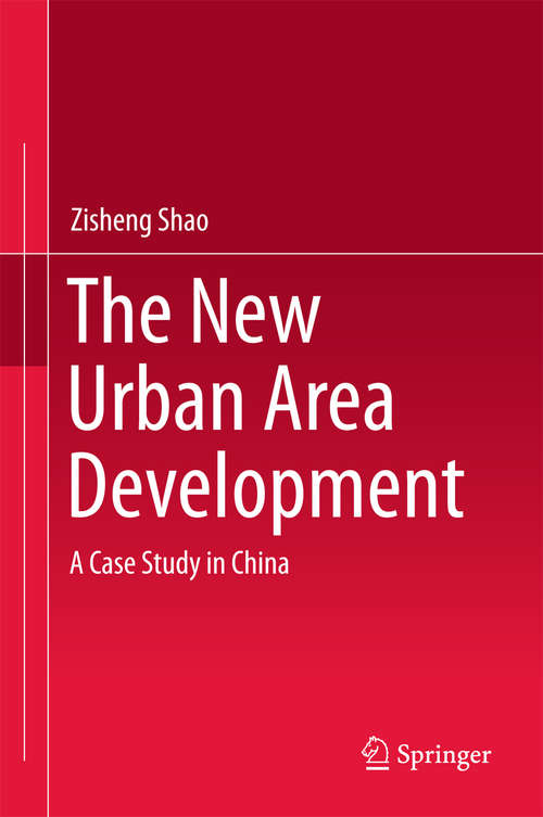 Book cover of The New Urban Area Development: A Case Study in China (1st ed. 2015)