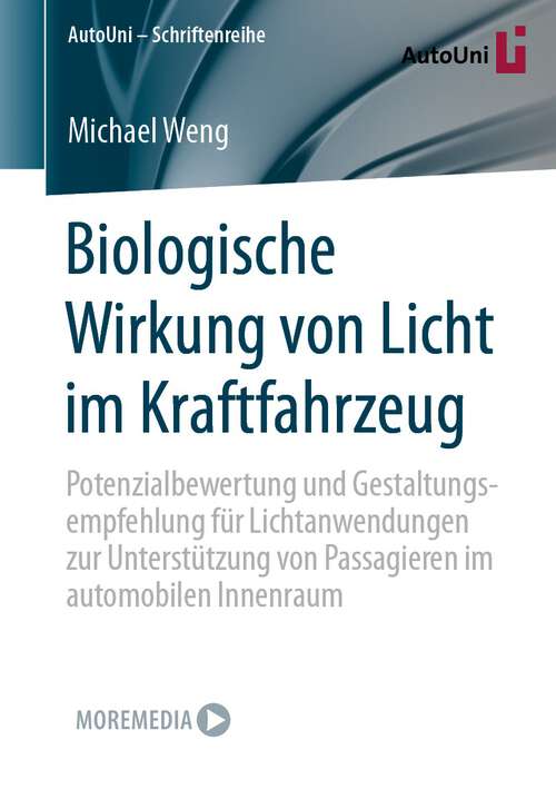 Book cover of Biologische Wirkung von Licht im Kraftfahrzeug: Potenzialbewertung und Gestaltungsempfehlung für Lichtanwendungen zur Unterstützung von Passagieren im automobilen Innenraum (1. Aufl. 2022) (AutoUni – Schriftenreihe #163)