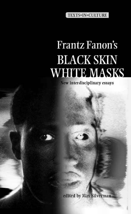 Book cover of Frantz Fanon’s 'Black Skin, White Masks': New Interdisciplinary eassys (Texts in Culture: Texts in Culture)