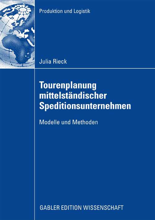 Book cover of Tourenplanung mittelständischer Speditionsunternehmen: Modelle und Methoden (2009) (Produktion und Logistik)
