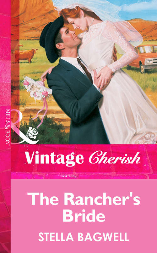 Book cover of The Rancher's Bride: James Bravo's Shotgun Bride Her Rugged Rancher The Bachelor's Little Bonus (ePub First edition) (Mills And Boon Vintage Cherish Ser. #2)