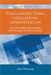 Book cover of Challenging times, challenging administration: The role of public administration in producing social justice in Ireland (Irish Society)