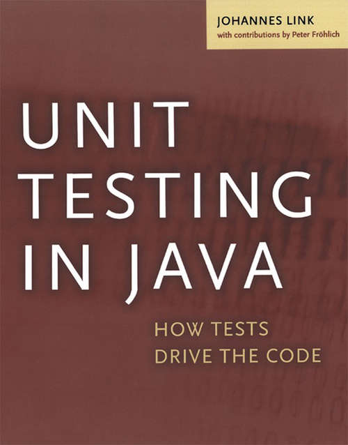 Book cover of Unit Testing in Java: How Tests Drive the Code (The Morgan Kaufmann Series in Software Engineering and Programming)