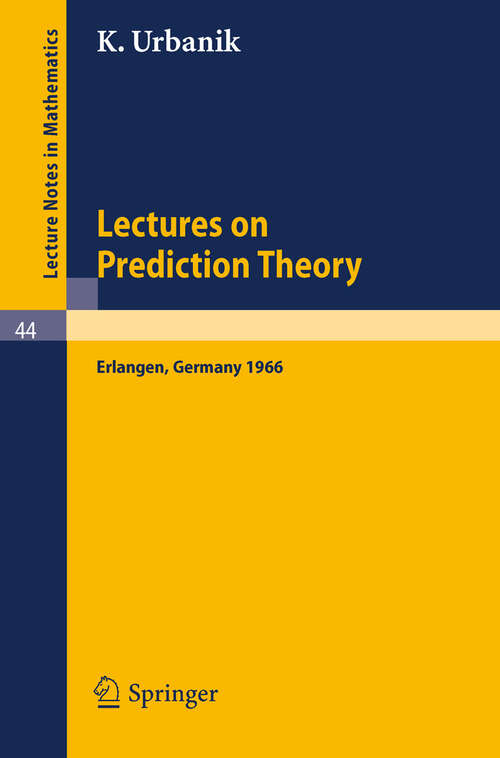 Book cover of Lectures on Prediction Theory: Delivered at the University Erlangen-Nürnberg 1966 (1967) (Lecture Notes in Mathematics #44)